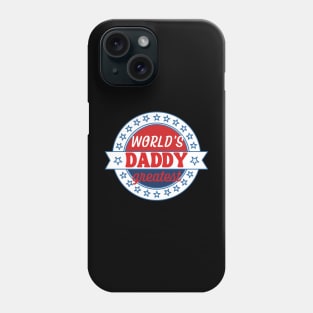 world's greatest daddy Phone Case