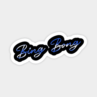 bing bong - TEE TT Magnet