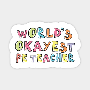 World's Okayest PE Teacher Gift Idea Magnet