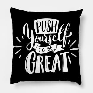 Push yourself to be great Pillow