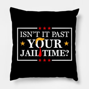 isnt it past your jail time, anti trump 2024 Pillow