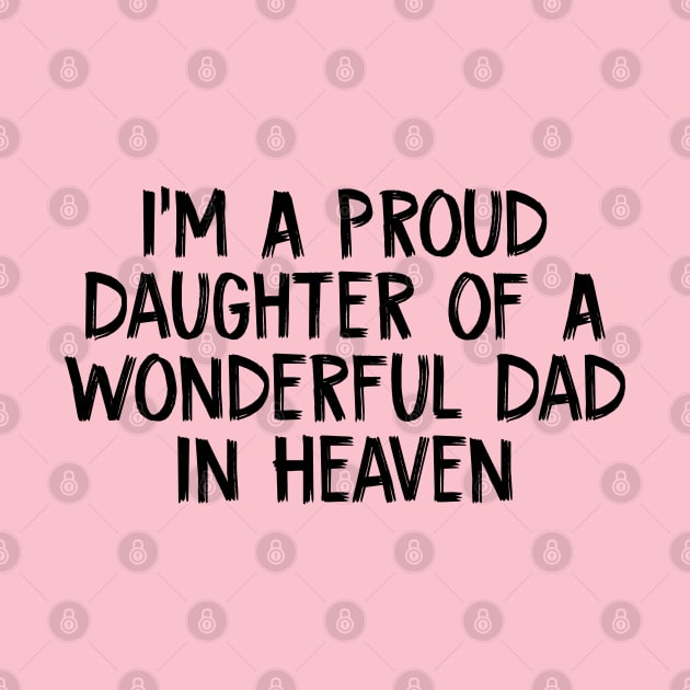 I'm A Proud Daughter Of A Wonderful Dad In Heaven by TIHONA