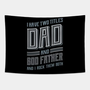 I have Two Titles Dad and GodFather Tapestry