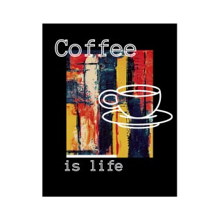 Coffee is life T-Shirt