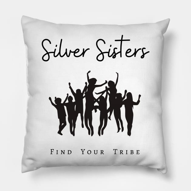 Silver Sisters - Find Your Tribe Pillow by Tee's Tees