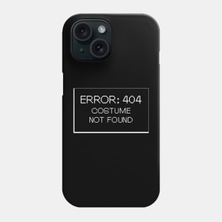 Error : 404 Costume Not Found Phone Case