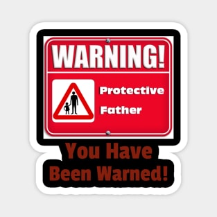 Warning protective parent, you have been warned Magnet