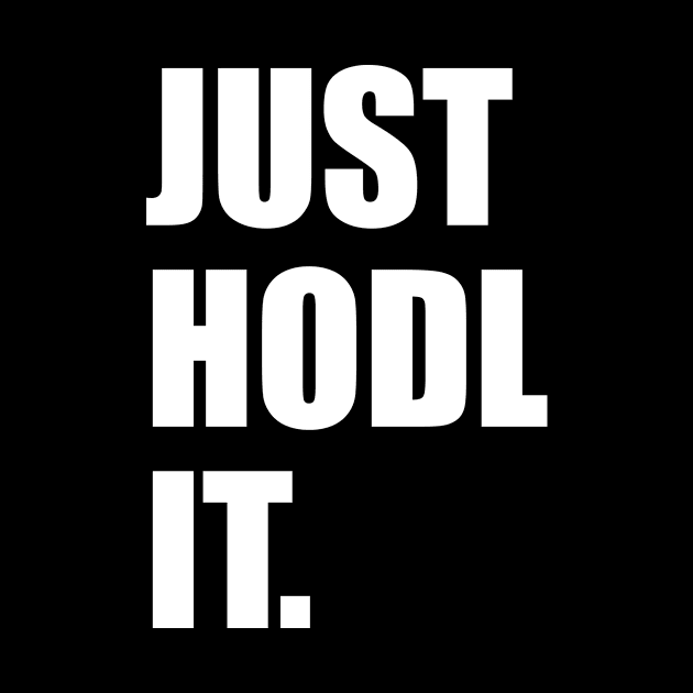 JUST HODL IT by redsoldesign