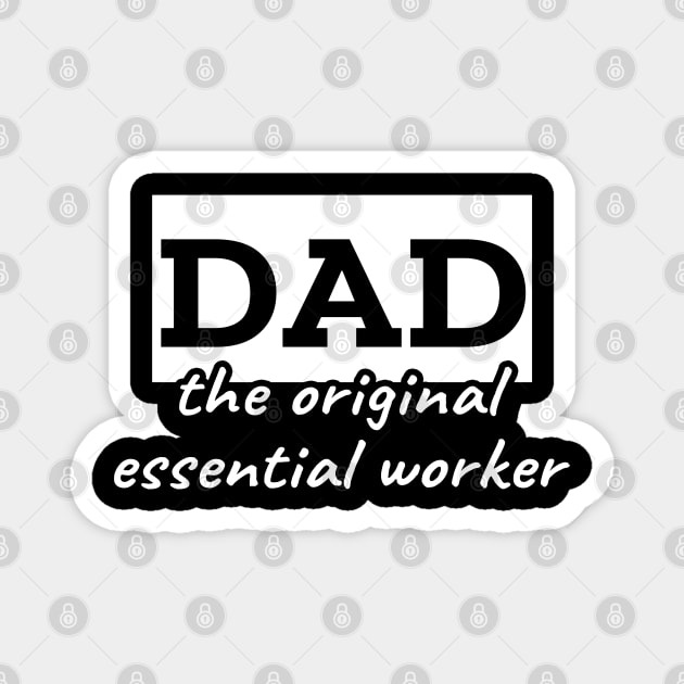 Dad the original essential worker Magnet by LunaMay