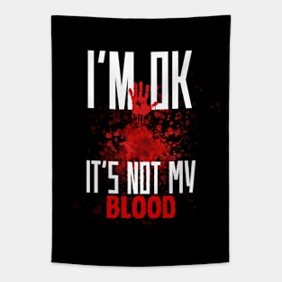 I'm Ok It's Not My Blood Funny Zombie Tapestry