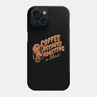 FUNNY COFFEE LOVER, HALLOWEEN COFFEE BECAUSE ADULTING IS HARD Phone Case