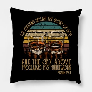 The Heavens Declare The Glory Of God And The Sky Above Proclaims His Handiwork Whisky Mug Pillow