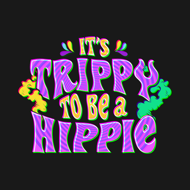 Cute It's Trippy To Be a Hippie Festival Hipster by theperfectpresents