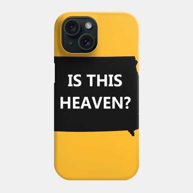 heaven or iowa Phone Case by Gsweathers