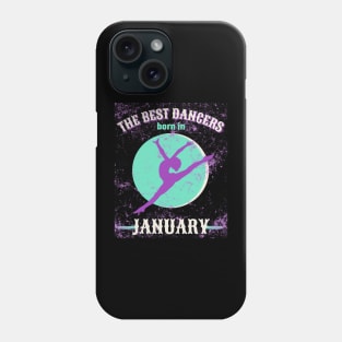 the best dancers are born in january Phone Case