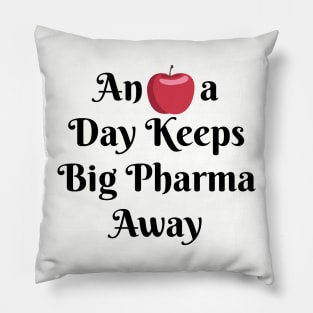 An Apple a Day Keeps Big Pharma Away Pillow