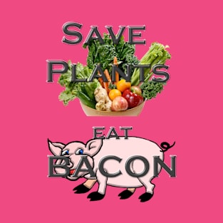 Save the Plants Eat Bacon T-Shirt