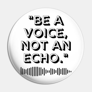 "Be a voice, not an echo." Motivational Quote Pin