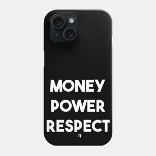 MONEY POWER RESPECT (w) Phone Case