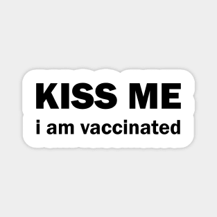 Kiss me I am vaccinated Magnet