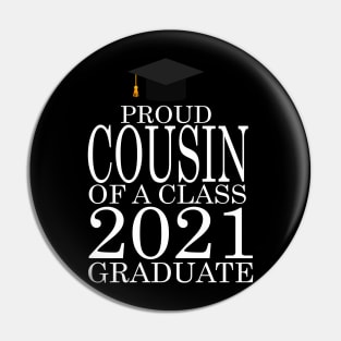 Proud COUSIN of a class 2021 Graduate Pin