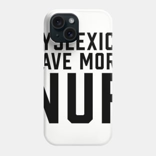 Dyslexics Have More Fun Phone Case