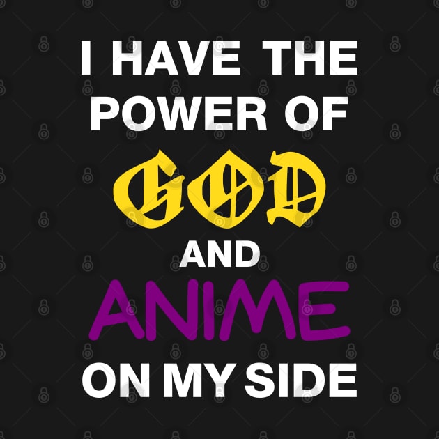 I Have The Power Of God And Anime On My Side by PrinceSnoozy