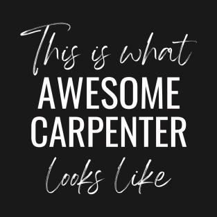 This Is What Awesome Carpenter Looks Like T-Shirt