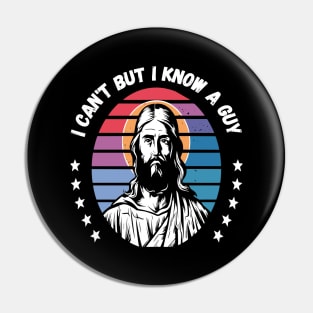 I Can't But I Know A Guy - Retro Christian Jesus Pin