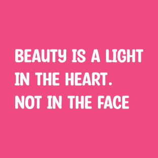 Beauty is a light T-Shirt