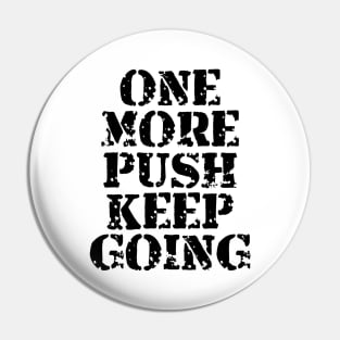 One More Push Keep Going Pin