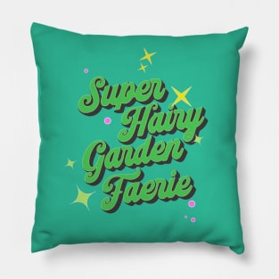 Super Hairy Garden Fairy ( green lettering ) Pillow