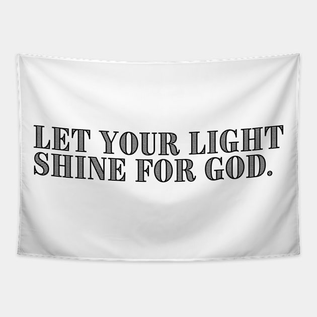 LET YOUR LIGHT SHINE FOR GOD. Tapestry by GumoApparelHub