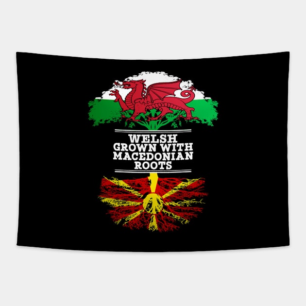 Welsh Grown With Macedonian Roots - Gift for Macedonian With Roots From Macedonia Tapestry by Country Flags