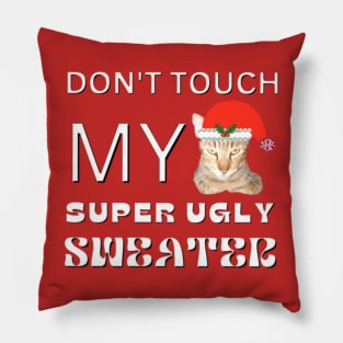 Don't Touch My Super Ugly Sweater Pillow