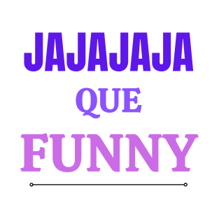 jajajaja que funny T-Shirt