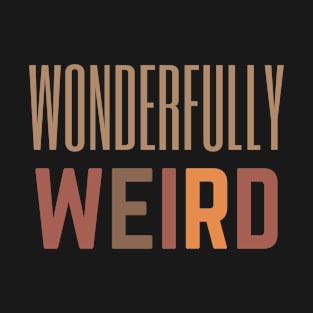 Wonderfully Weird | Embrace Your Weird T-Shirt