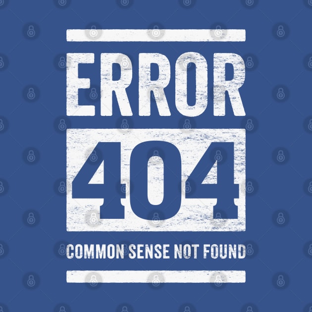 Error 404: Common Sense Not Found - Funny Stupid People by TwistedCharm