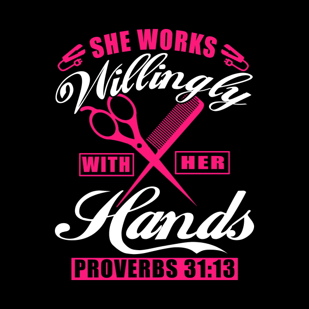 She Works Willingly With Her Hands T-Shirt Hairstylist 31 13 by blimbercornbread