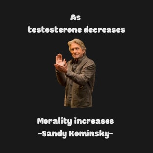 As testosterone decreases, morality increases T-Shirt