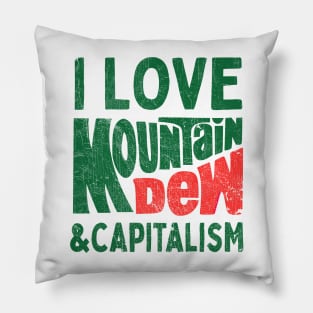 I Love Mountain Dew & Capitalism Pillow