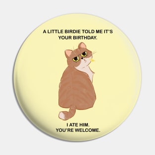 A Little Bird Told Me It Was Your Birthday Pin