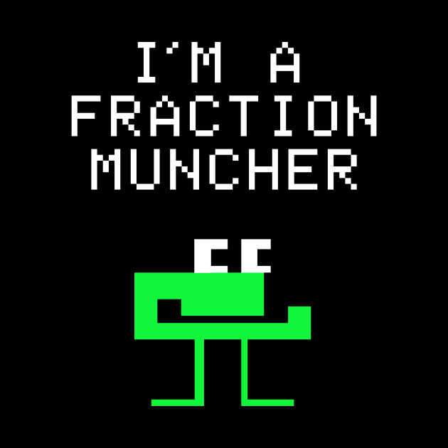 I'm a Fraction Muncher by Super Secret Villain