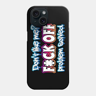 Don’t Like Me? F*ck Off Problem Solved Phone Case