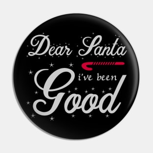 Dear Santa I've Been Good Pin