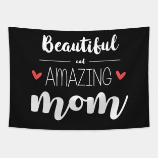 Beautiful & Amazing Mom - gift for mom (mother's day) Tapestry