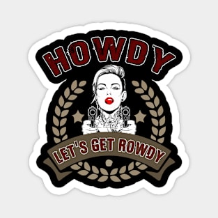 Howdy let's get Rowdy Magnet