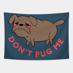 Don’t Pug Me Tapestry