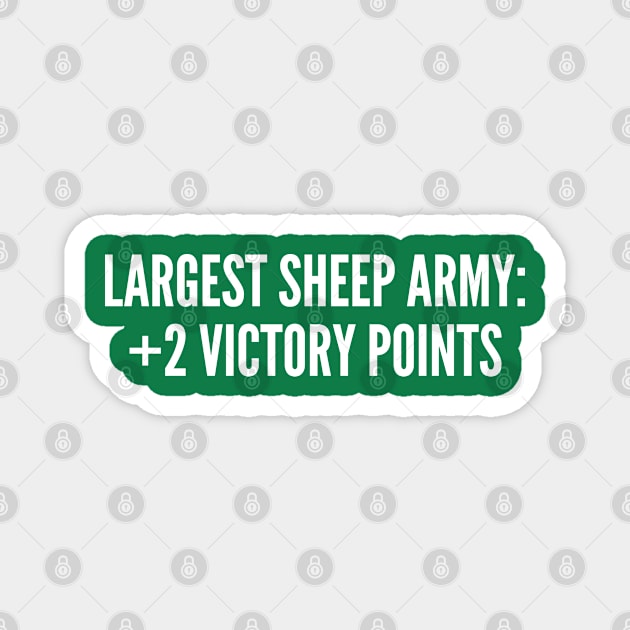 Catan: Largest Sheep Army - Funny Joke Statement Humor Slogan Quotes Saying Magnet by sillyslogans