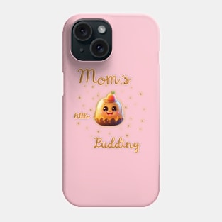 Mom´s little pudding Phone Case